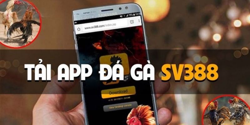 Hướng dẫn từng bước tải app trên hệ thống SV388 cho hội viên